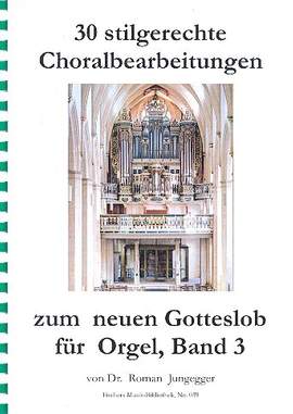 30 stilgerechte Choralbearbeitungen zum neuen Gotteslob Band 3