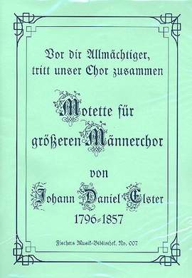 Elster, J D: Vor dir Allmächtiger, tritt unser Chor zusammen