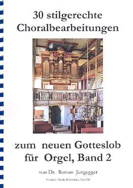 30 stilgerechte Choralbearbeitungen zum neuen Gotteslob Band 2