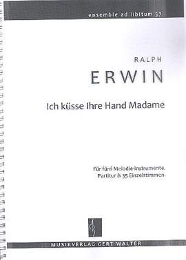 Erwin, R: Ich küsse Ihre Hand Madame
