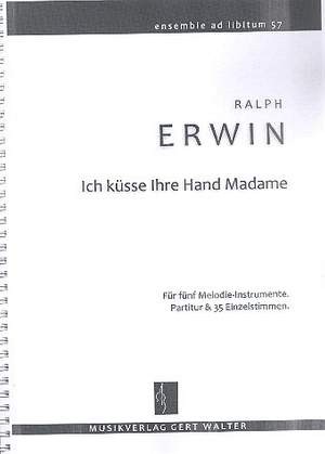 Erwin, R: Ich küsse Ihre Hand Madame