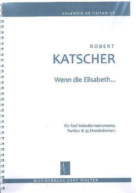 Katscher, R: Wenn die Elisabeth nicht so schöne Beine hätt