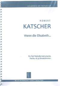 Katscher, R: Wenn die Elisabeth nicht so schöne Beine hätt