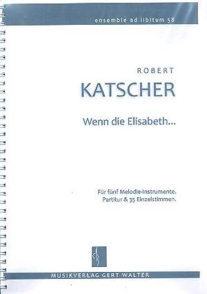 Katscher, R: Wenn die Elisabeth nicht so schöne Beine hätt