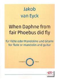 Eyck, J v: When Daphne from fair Phoebus did fly