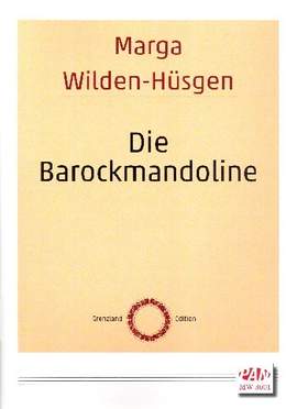 Wilden-Huesgen, M: Die Barockmandoline Bauweise, Geschichte, Literatur