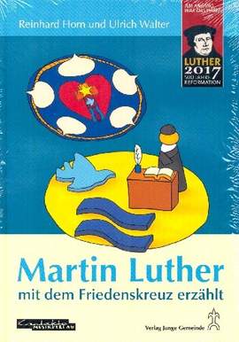 Horn, R: Martin Luther mit dem Friedenskreuz erzählt