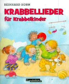 Horn, R: Krabbellieder für Krabbelkinder