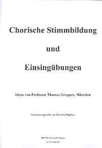 Gropper, T: Chorische Stimmbildung und Einsingübungen