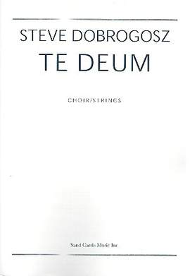 Dobrogosz, S: Te Deum for mixed chorus and strings