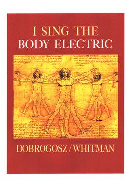 Dobrogosz, S: I sing the Body Electric