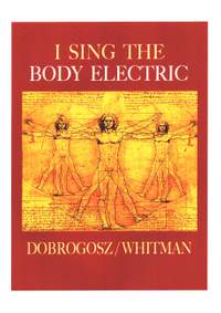Dobrogosz, S: I sing the Body Electric