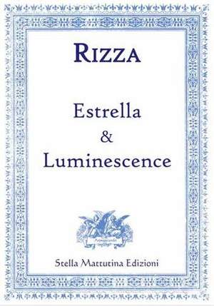 Rizza, F: Estrella and Luminescence