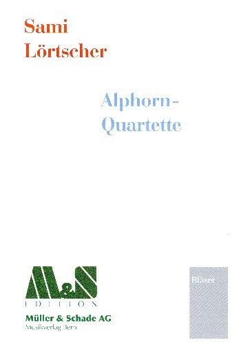Lörtscher, S: Alphorn-Quartette