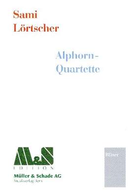 Lörtscher, S: Alphorn-Quartette