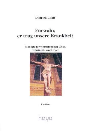 Lohff, D: Fürwahr er trug unsre Krankheit für