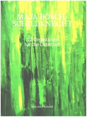 Bösch-Schildknecht, M: 12 Orgeltänze für die Osterzeit