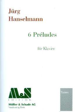 Hanselmann, J: 6 préludes