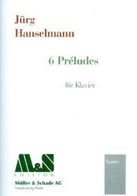 Hanselmann, J: 6 préludes
