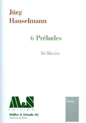 Hanselmann, J: 6 préludes