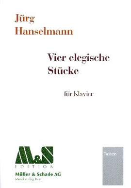 Hanselmann, J: Vier elegische Stücke