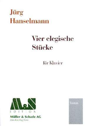Hanselmann, J: Vier elegische Stücke