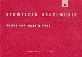 Vogt, M: Schweizer Orgelmusik Band 8