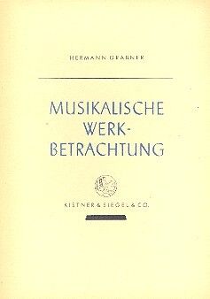 Grabner, H: Musikalische Werkbetrachtung