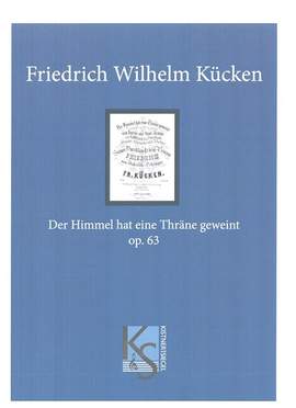 Kücken, F W: Der Himmel hat eine Thräne geweint op.63