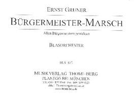 Gruner, E: Bürgermeister-Marsch:
