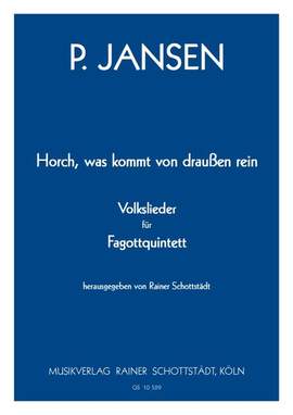 Jansen, P: „Horch, was kommt von draußen rein“ – Volkslieder für Fagottquintett, hrsg. R.Schottstädt