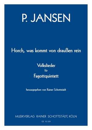 Jansen, P: „Horch, was kommt von draußen rein“ – Volkslieder für Fagottquintett, hrsg. R.Schottstädt