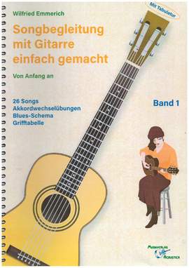 Emmerich, W: Songbegleitung mit Gitarre einfach gemacht Band 1 Von Anfang an