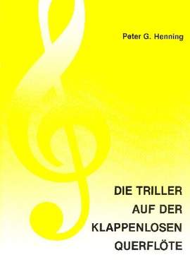 Henning, P G: Die Triller auf der klappenlosen Querflöte