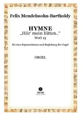 Mendelssohn Bartholdy, F: Hymne 'Hör' mein Bitten'