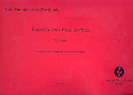 Mendelssohn Bartholdy, F: Fantasia und Fuge g-Moll