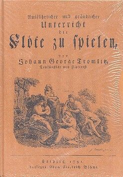 Tromlitz, J G: Ausführlicher und gründlicher Unterricht die Flöte zu spielen