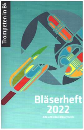 Bläserheft 2022 - Alte und neue Bläsermusik