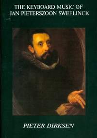 Dirksen, P: The Keyboard Music of J.P. Sweelinck