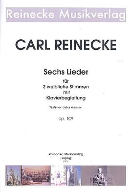 Reinecke, C: 6 Lieder op.109 für zwei weibliche