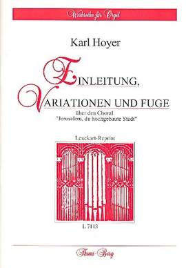 Hoyer, K: Einleitung, Variation und Fuge über Jerusalem du hochgebaute Stadt