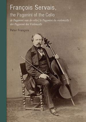 Francois, P: Francois Servais, The Paganini of the Cello