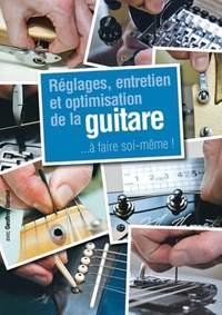 Garraut, G: Reglages, Entretien et Optimisation de la Guitare