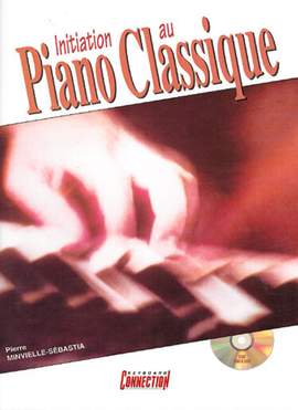 Minvielle-Sebastia, P: Initiation Au Piano Classique (+CD)