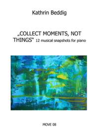 Beddig, K: "Collect Moments, Not Things"