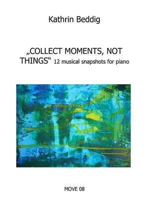 Beddig, K: "Collect Moments, Not Things"