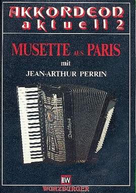 Perrin, J: Musette aus Paris : Akkordeon Aktuell 2
