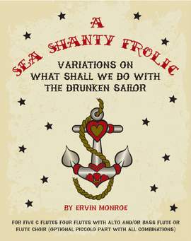 MONROE, E: A Sea Shanty Frolic "Drunken Sailor"