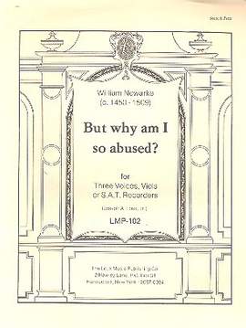 Newarke, W: But why am I so abused for 3 voices,