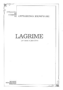 Respighi, O: Lagrime per tenore (soprano) e pianoforte
